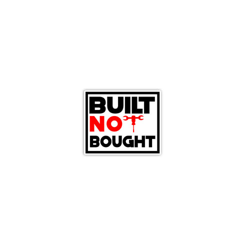 Built Not Bought | Sticker