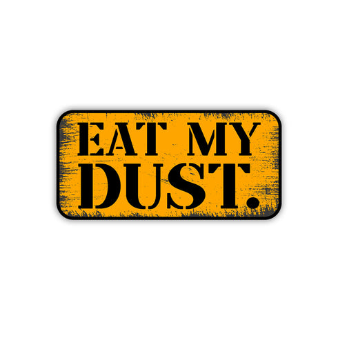 Eat My Dust | Sticker