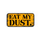 Eat My Dust | Sticker